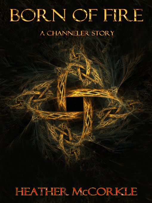 Title details for Born of Fire by Heather McCorkle - Available